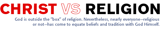 Christ vs. Religion